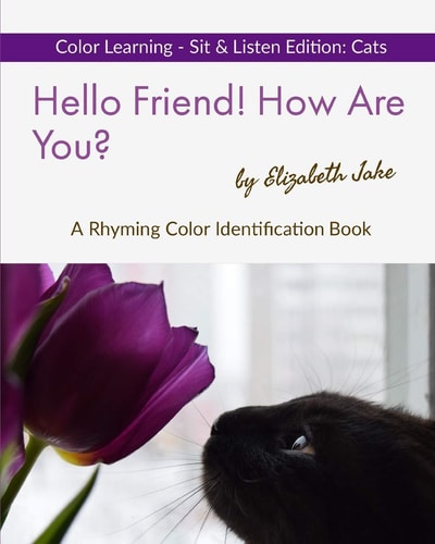 Hello Friend! How Are You? Color Learning Sit & Listen Edition Cats: a Rhyming Color Identification Book