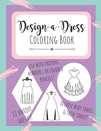 Design-a-Dress Coloring Book A Creative Notebook for Fashion Lovers