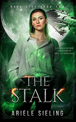 The Stalk A Science Fiction Retelling of Jack and the Beanstalk
