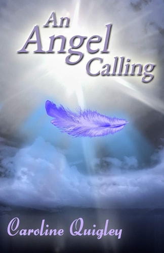An Angel Calling Connect with Your Guardian Angel and the Archangels to Create the Life You Would Like to Live