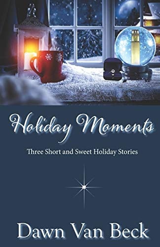 Holiday Moments Three Short & Sweet Holiday Stories