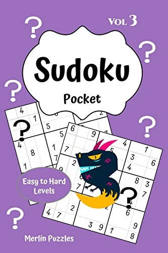 Sudoku Pocket Easy to Hard Levels 150 Handy Size Travel-Friendly Puzzles and Solutions Fits Into Handbag Or Backpack Problem Solving on the Go Volume Three