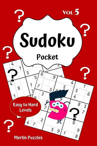 Sudoku Pocket Easy to Hard Levels 150 Handy Size Travel-Friendly Puzzles and Solutions Fits Into Handbag Or Backpack Problem Solving on the Go Volume Five