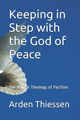 Keeping in Step with the God of Peace The Bilical Theology of Pacifism