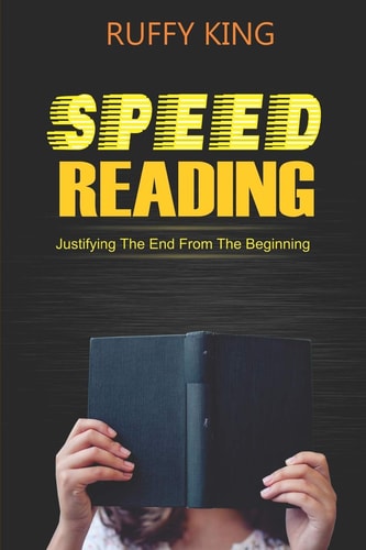 Speed Reading Justifying The End From The Beginning