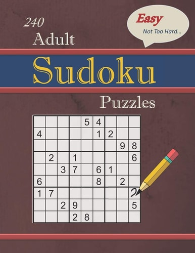 240 Easy - Not Too Hard Adult Sudoku Puzzles Larger Print (Suitable for Seniors) Strategy Fun