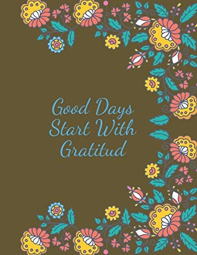 Good Days Start With Gratitud Practice Gratitude and Daily Reflection