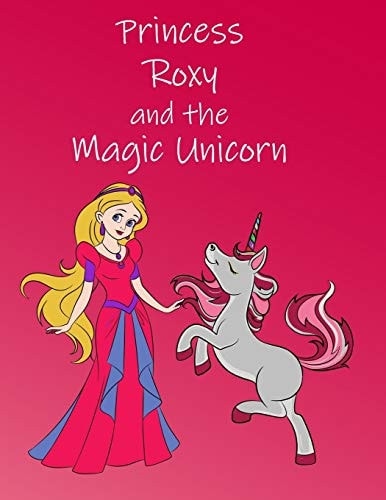 Princess Roxy and the Magic Unicorn Colourful Storybook for 3-6 Year Olds (UK English)