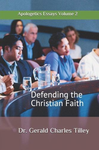 Defending the Christian Faith Vol. 2 Essays in Apologetics