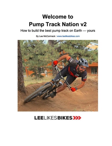 Welcome to Pump Track Nation V2 How to Build the Best Pump Track on Earth - Yours
