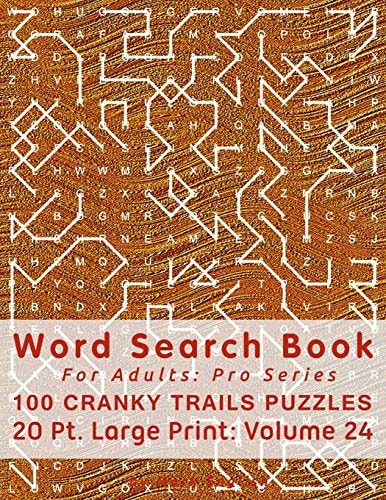 Word Search Book For Adults Pro Series, 100 Cranky Trails Puzzles, 20 Pt. Large Print, Vol. 24