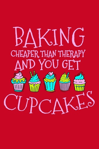 Baking - Cheaper Than Therapy