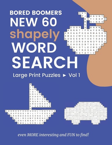 Bored Boomers New 60 Shapely WORD SEARCH Large Print Puzzles Even More Interesting and FUN to Find! (Vol 1)