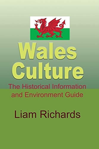 Wales Culture The Historical Information and Environment Guide