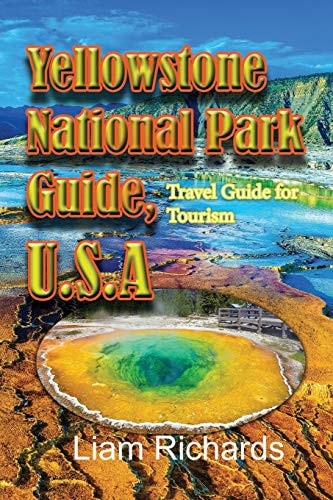 Yellowstone National Park Guide, U. S. a Travel Guide for Tourism