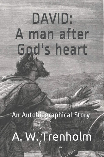 David A Man After God's Heart: An Autobiographical Story
