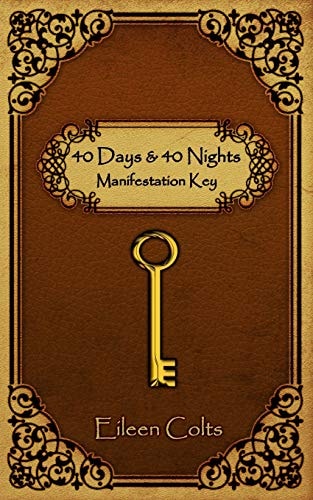 40 DAYS and 40 NIGHTS Manifestation Key