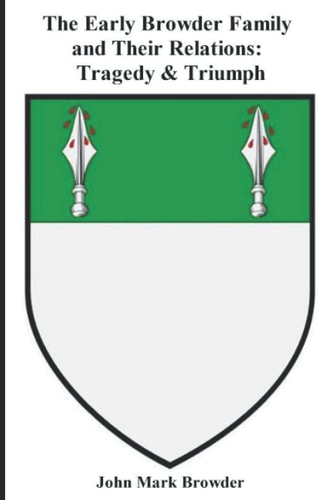 The Early Browder Family and Their Relations Tragedy & Triumph