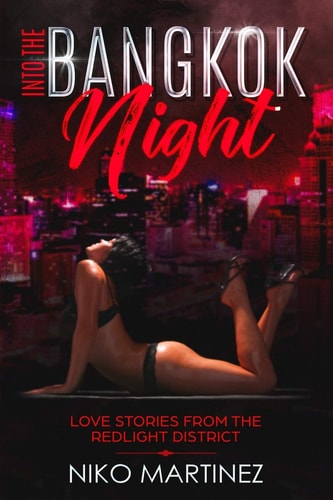 Into The Bangkok Night Love Stories From The Redlight District