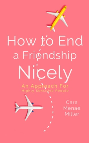 How to End a Friendship Nicely An Approach for Highly Sensitive People