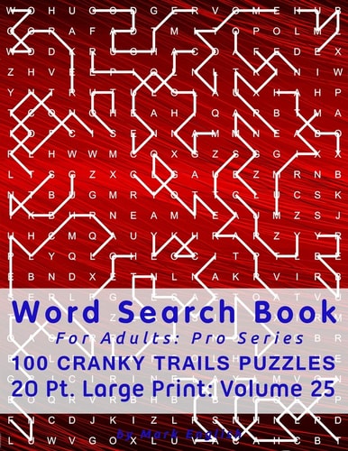 Word Search Book For Adults Pro Series, 100 Cranky Trails Puzzles, 20 Pt. Large Print, Vol. 25