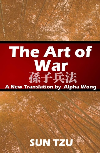 The Art of War A New Translation by Alpha Wong