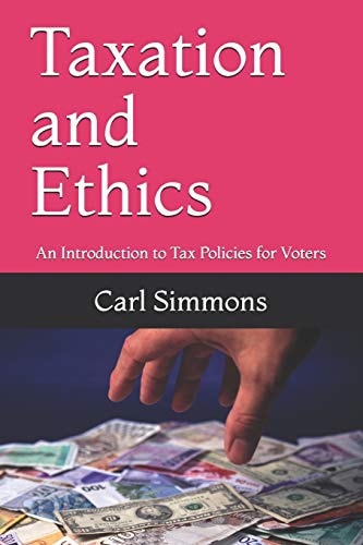 Taxation and Ethics An Introduction to Tax Policies for Voters