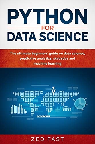 Python for Data Science The Ultimate Beginners' Guide to Data Science, Predictive Analytics, Statistics, and Machine Learning