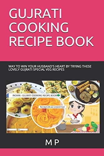 Gujrati Cooking Recipe Book Way to Win Your Husband's Heart by Trying These Lovely Gujrati Special Veg Recipes