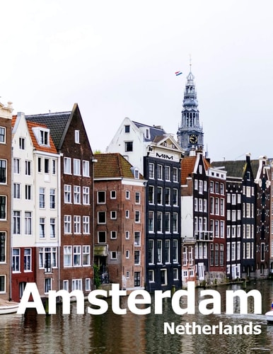 Amsterdam Netherlands Coffee Table Photography Travel Picture Book Album Of A City in Europe Large Size Photos Cover