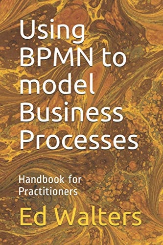 Using BPMN to Model Business Processes Handbook for Practitioners