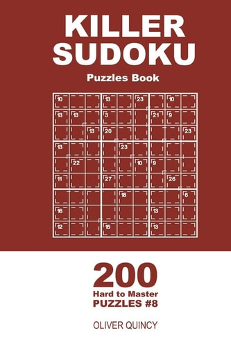 Killer Sudoku - 200 Hard to Master Puzzles 9x9 (Volume 8)