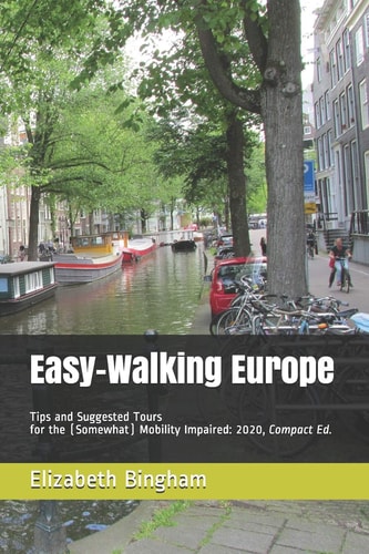 Easy-Walking Europe Tips and Suggested Tours for the (Somewhat) Mobility Impaired: 2020, Compact Edition