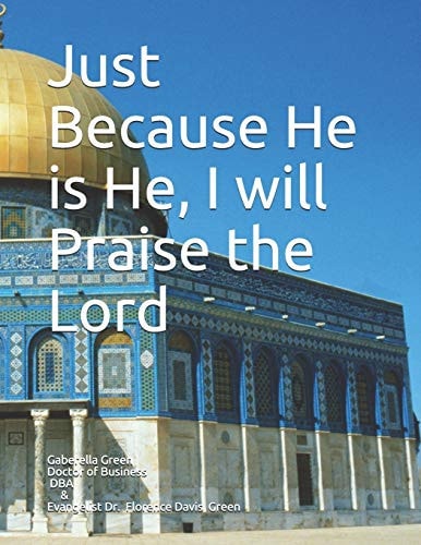 Just Because He Is He, I Will Praise the Lord