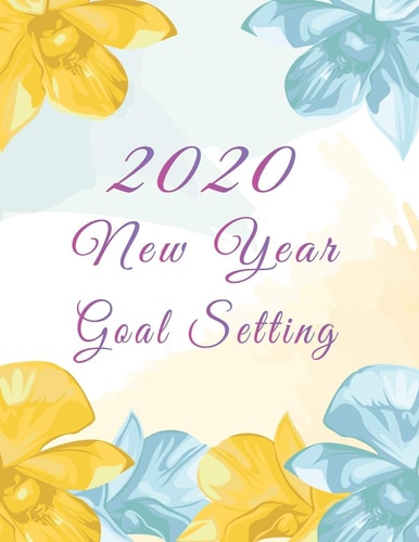 2020 New Year Goal Setting Daily, Weekly and Monthly Goal Planning, Track Your Personal, Financial, Fitness, Spiritual and Life Goals!