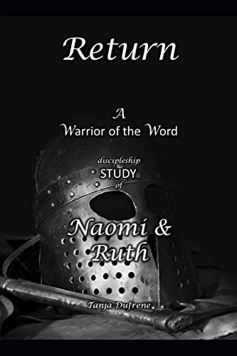 Return A Warrior of the Word Discipleship STUDYof Naomi & Ruth