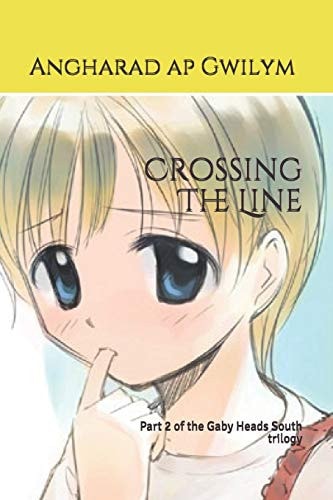Crossing The Line Part 2 of the Gaby Heads South Trilogy