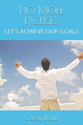 No More Excuses Let's Achieve Our Goals