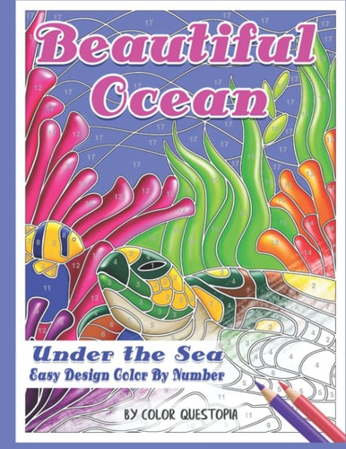 Beautiful Ocean Under the Sea Easy Design Color by Number Mosaic Adult Coloring Book for Underwater Stress Relief and Relaxation