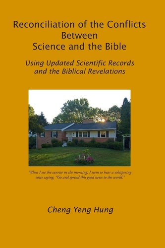 Reconciliation of the Conflicts Between Science and the Bible Using Updated Scientific Records and the Biblical Revelations