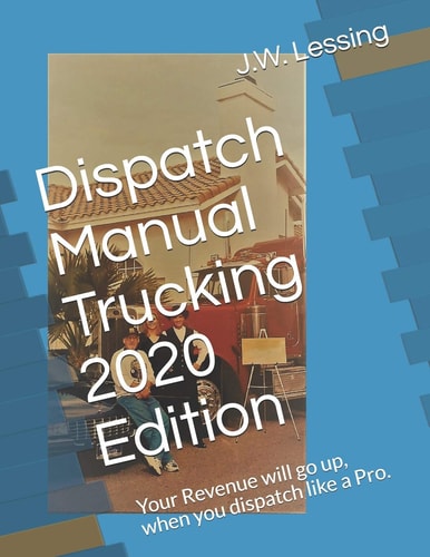 Dispatch Manual Trucking 2020 Edition Your Revenue Will Go Up, When You Dispatch Like a Pro