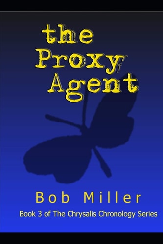 The Proxy Agent Book 3 of The Chrysalis Chronology Series
