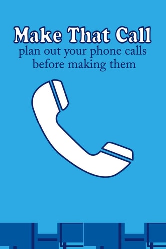 Make That Call Plan Out Your Phone Calls Before Making Them