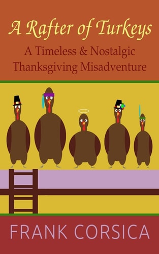 A Rafter of Turkeys A Timeless & Nostalgic Thanksgiving Misadventure