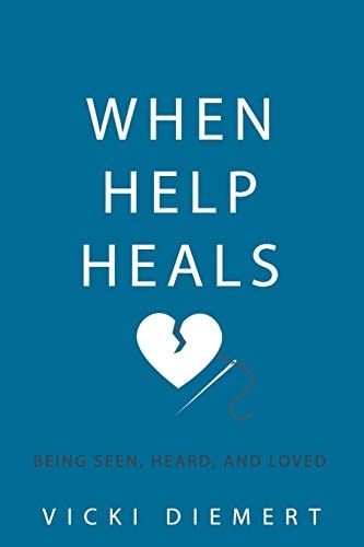 When Help Heals Being Seen, Heard and Loved