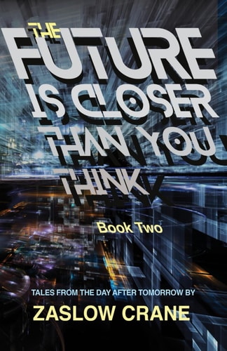 The Future Is Closer Than You Think- Book 2 Tales From The Day After Tomorrow