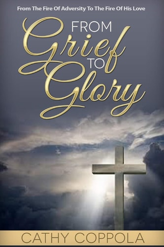 From Grief To Glory From The Fire Of Adversity To The Fire Of His Love