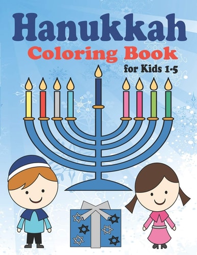 Hanukkah Coloring Book for Kids Ages 1-5. Perfect for Toddlers, Preschool Children and Adults. Makes a Great Holiday Gift! Big and Easy Pages to Color