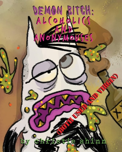 Demon Bitch Alcoholics and Anonymouses (BOTH USED and VIRGIN)