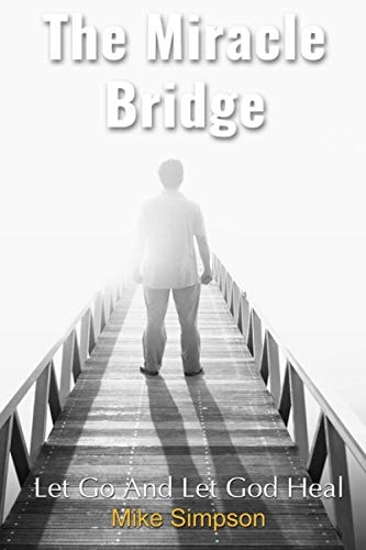 The Miracle Bridge Let Go And Let God Heal